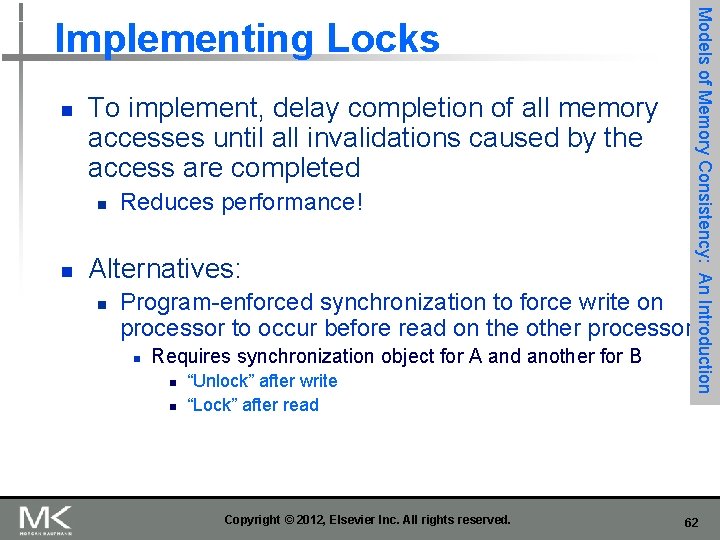 n To implement, delay completion of all memory accesses until all invalidations caused by