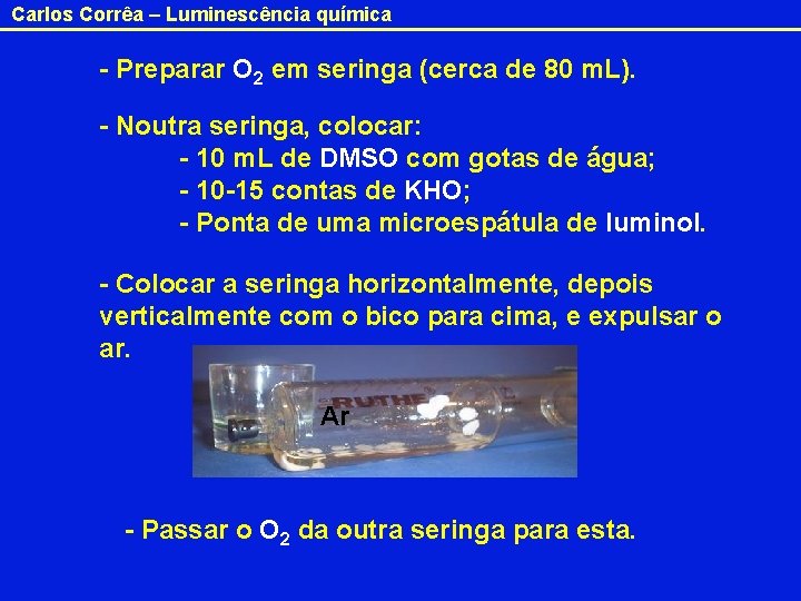 Carlos Corrêa – Luminescência química - Preparar O 2 em seringa (cerca de 80