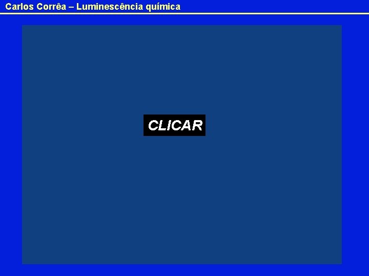 Carlos Corrêa – Luminescência química CLICAR 