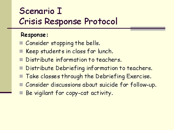 Scenario I Crisis Response Protocol Response: n Consider stopping the bells. n Keep students