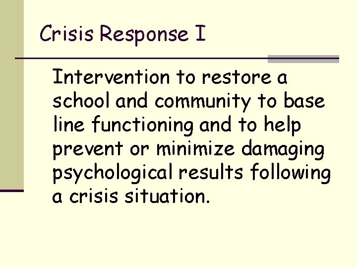 Crisis Response I Intervention to restore a school and community to base line functioning