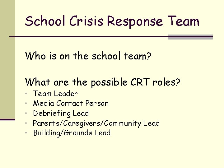 School Crisis Response Team Who is on the school team? What are the possible