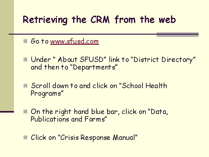 Retrieving the CRM from the web n Go to www. sfusd. com n Under