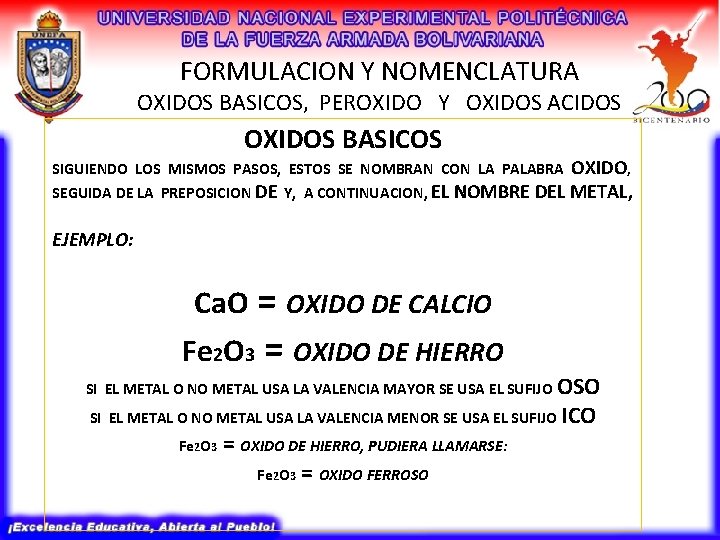 FORMULACION Y NOMENCLATURA OXIDOS BASICOS, PEROXIDO Y OXIDOS ACIDOS OXIDOS BASICOS OXIDO, A CONTINUACION,