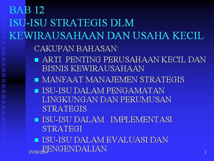 BAB 12 ISU-ISU STRATEGIS DLM KEWIRAUSAHAAN DAN USAHA KECIL CAKUPAN BAHASAN: n ARTI PENTING