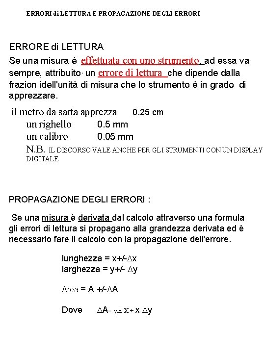 ERRORI di LETTURA E PROPAGAZIONE DEGLI ERRORE di LETTURA Se una misura è effettuata