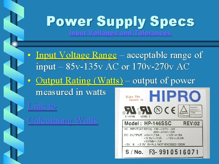 Power Supply Specs Input Voltages and Tolerances • Input Voltage Range – acceptable range