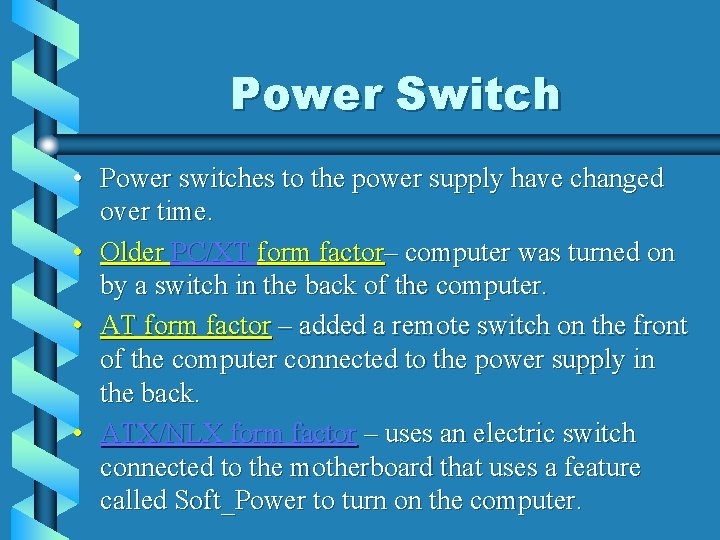 Power Switch • Power switches to the power supply have changed over time. •