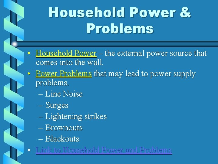 Household Power & Problems • Household Power – the external power source that comes