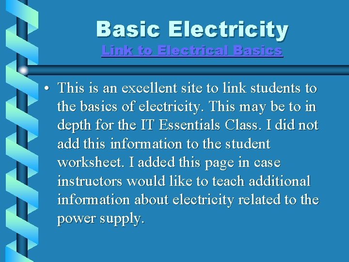 Basic Electricity Link to Electrical Basics • This is an excellent site to link