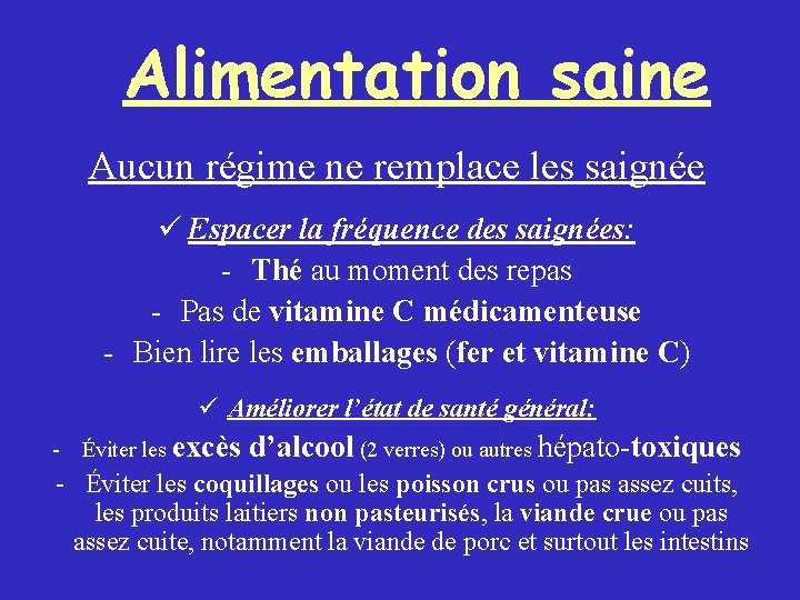 Alimentation saine Aucun régime ne remplace les saignée Espacer la fréquence des saignées: -