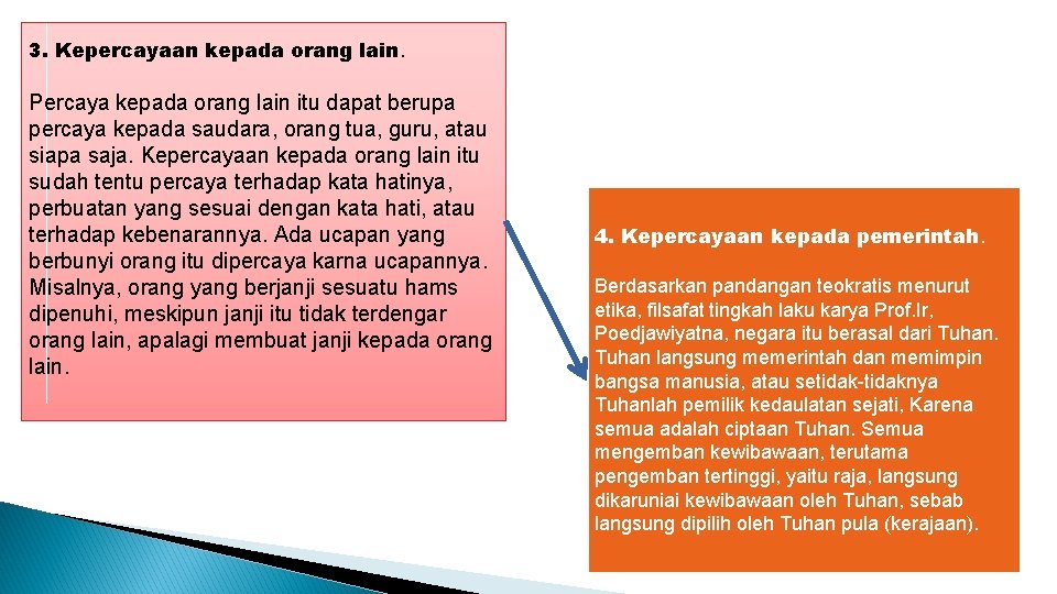 3. Kepercayaan kepada orang lain. Percaya kepada orang lain itu dapat berupa percaya kepada