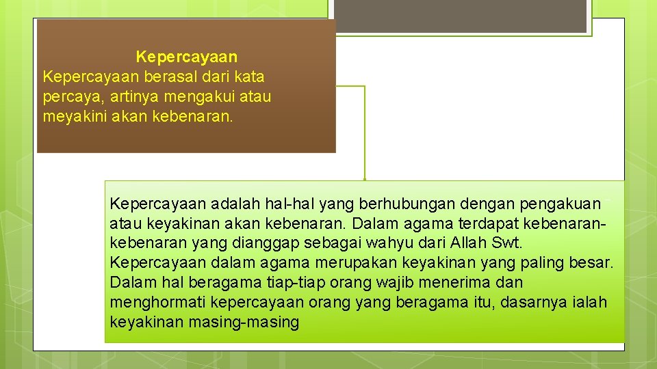 Kepercayaan berasal dari kata percaya, artinya mengakui atau meyakini akan kebenaran. Kepercayaan adalah hal-hal