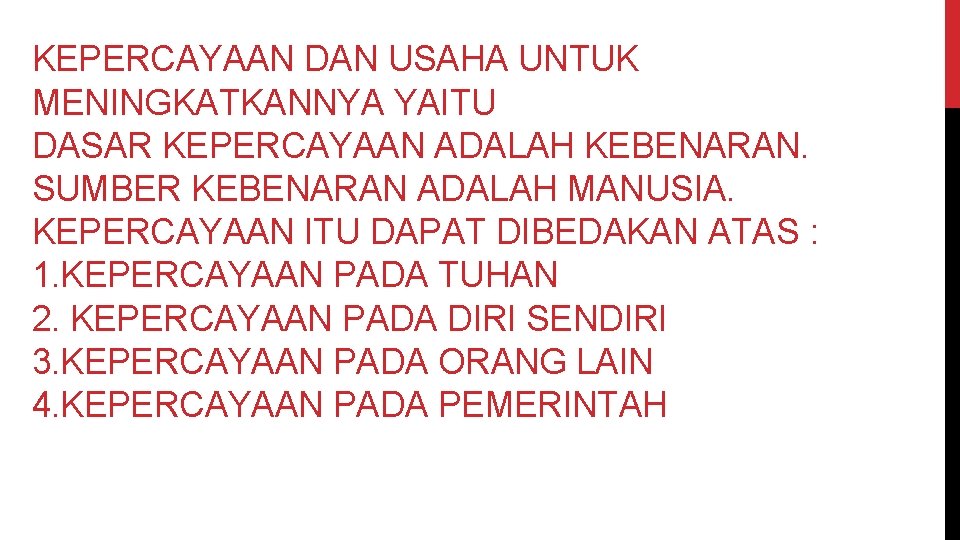 KEPERCAYAAN DAN USAHA UNTUK MENINGKATKANNYA YAITU DASAR KEPERCAYAAN ADALAH KEBENARAN. SUMBER KEBENARAN ADALAH MANUSIA.