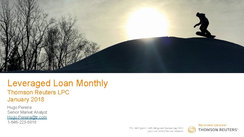 REUTERS / Firstname Lastname Leveraged Loan Monthly Thomson Reuters LPC January 2018 Hugo Pereira