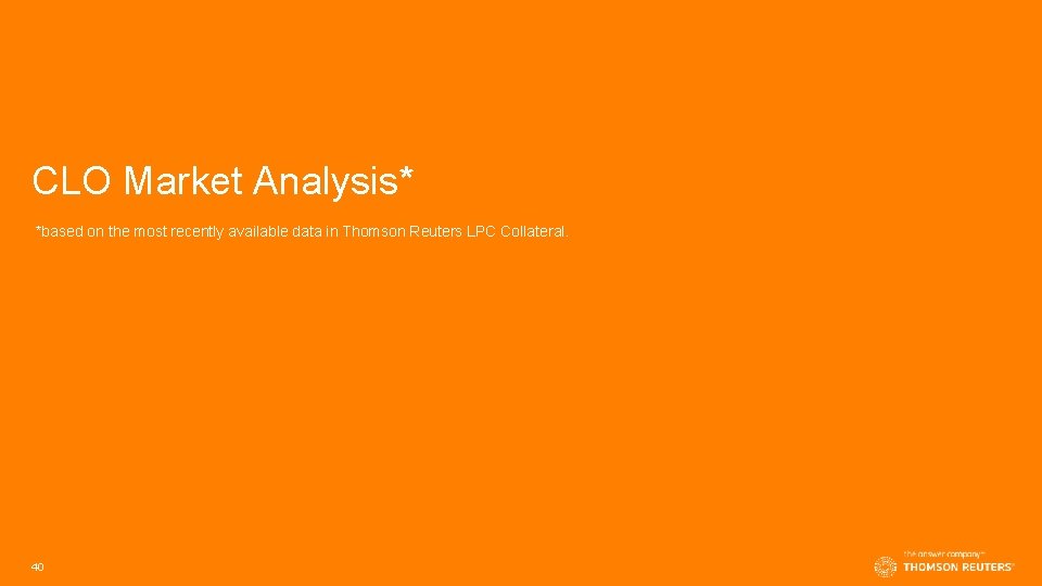 CLO Market Analysis* *based on the most recently available data in Thomson Reuters LPC