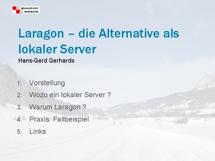 Laragon – die Alternative als lokaler Server Hans-Gerd Gerhards 1. Vorstellung 2. Wozu ein