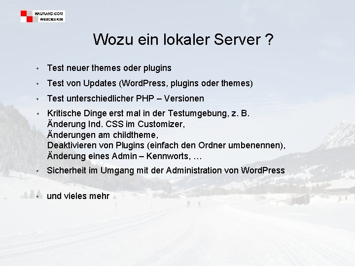 Wozu ein lokaler Server ? • Test neuer themes oder plugins • Test von Wozu ein lokaler Server ? • Test neuer themes oder plugins • Test von