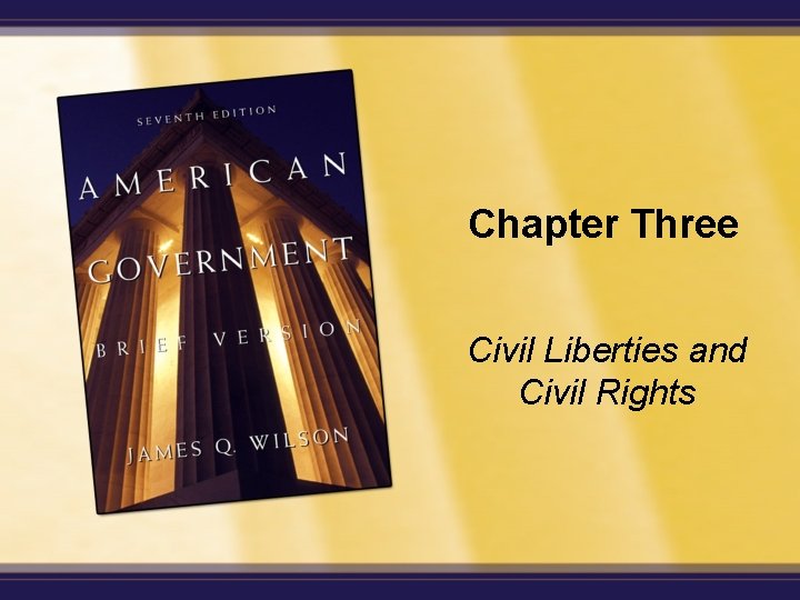 Chapter Three Civil Liberties and Civil Rights 