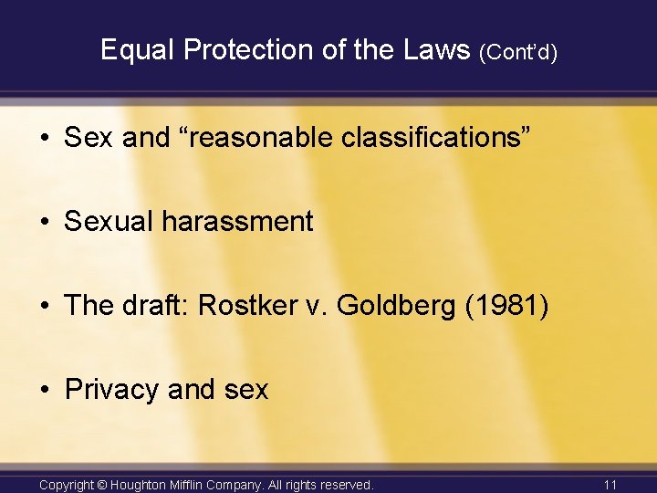 Equal Protection of the Laws (Cont’d) • Sex and “reasonable classifications” • Sexual harassment
