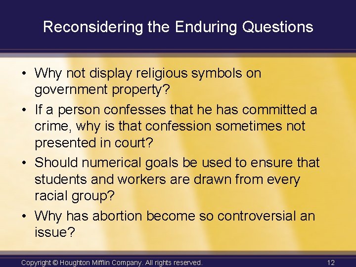 Reconsidering the Enduring Questions • Why not display religious symbols on government property? •