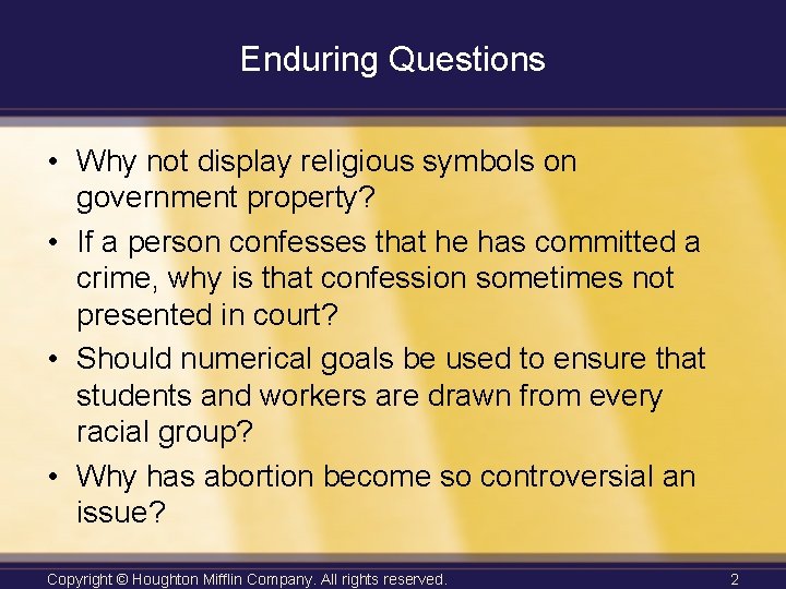 Enduring Questions • Why not display religious symbols on government property? • If a