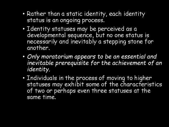  • Rather than a static identity, each identity status is an ongoing process.