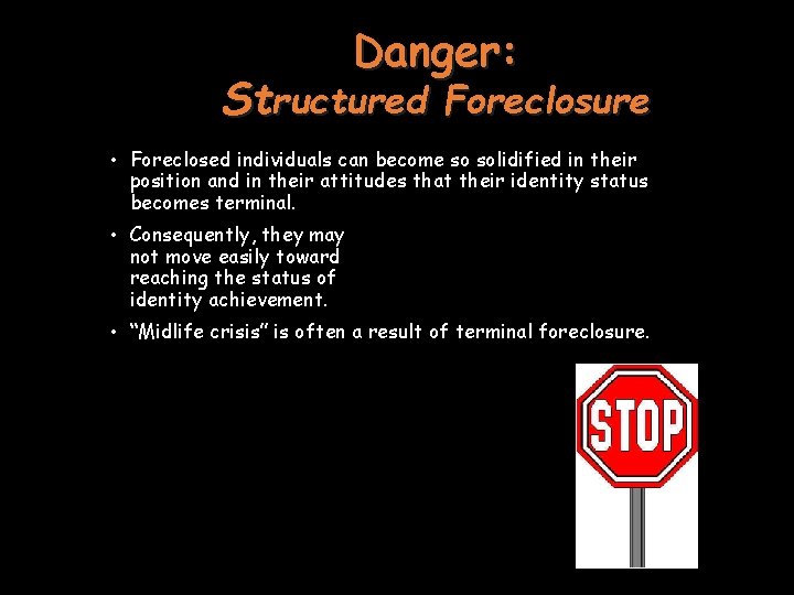 Danger: Structured Foreclosure • Foreclosed individuals can become so solidified in their position and