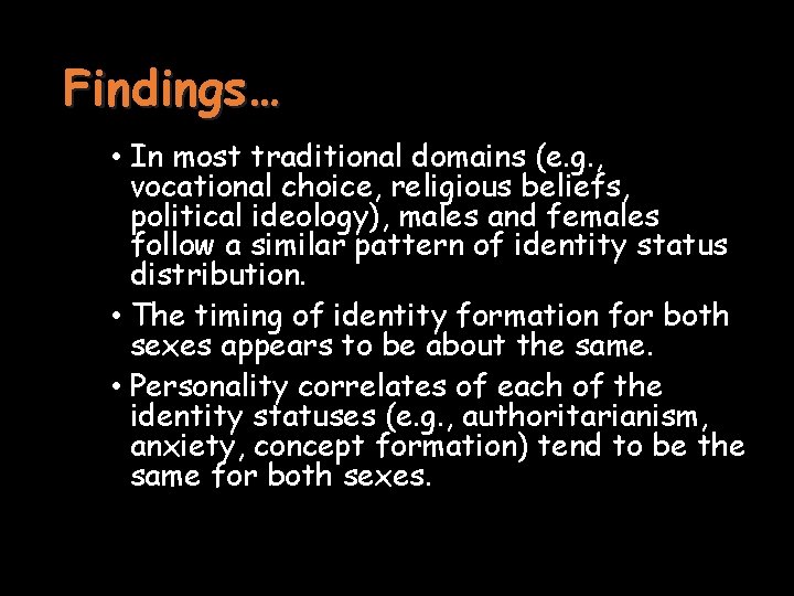 Findings… • In most traditional domains (e. g. , vocational choice, religious beliefs, political