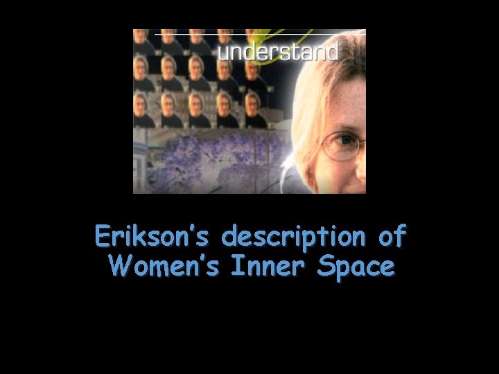 Erikson’s description of Women’s Inner Space 