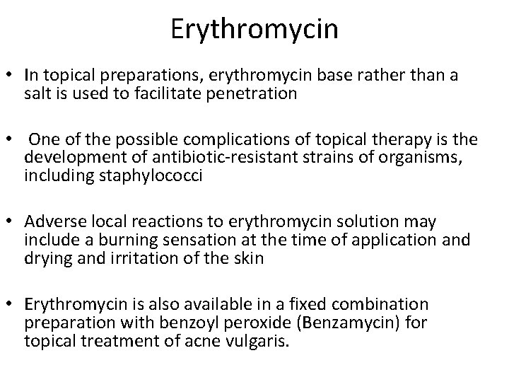 Erythromycin • In topical preparations, erythromycin base rather than a salt is used to