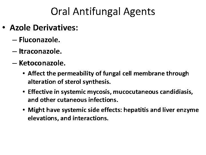 Oral Antifungal Agents • Azole Derivatives: – Fluconazole. – Itraconazole. – Ketoconazole. • Affect