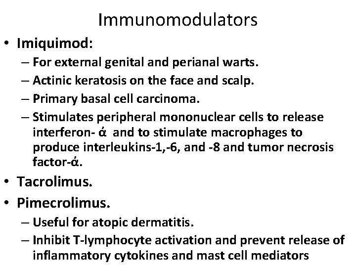 Immunomodulators • Imiquimod: – For external genital and perianal warts. – Actinic keratosis on