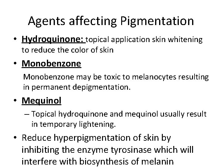 Agents affecting Pigmentation • Hydroquinone: topical application skin whitening to reduce the color of