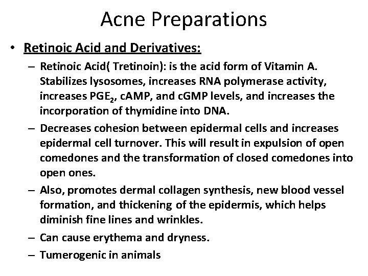 Acne Preparations • Retinoic Acid and Derivatives: – Retinoic Acid( Tretinoin): is the acid