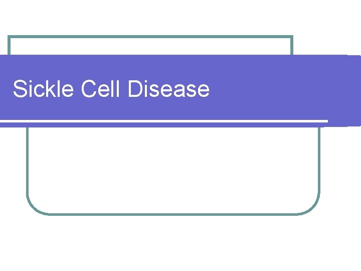 Sickle Cell Disease 