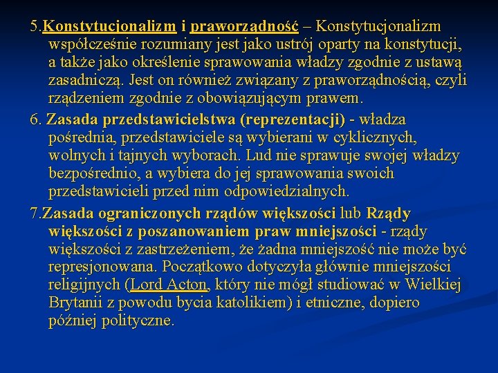 5. Konstytucjonalizm i praworządność – Konstytucjonalizm współcześnie rozumiany jest jako ustrój oparty na konstytucji,