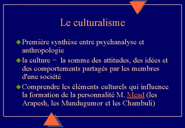 Le culturalisme u Première synthèse entre psychanalyse et anthropologie u la culture = la