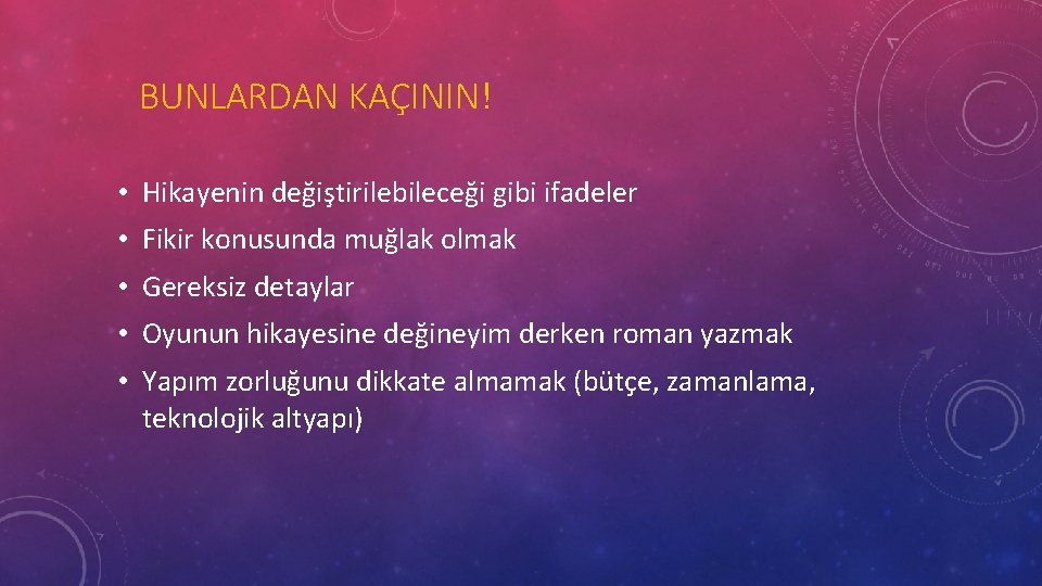 BUNLARDAN KAÇININ! • Hikayenin değiştirilebileceği gibi ifadeler • Fikir konusunda muğlak olmak • Gereksiz