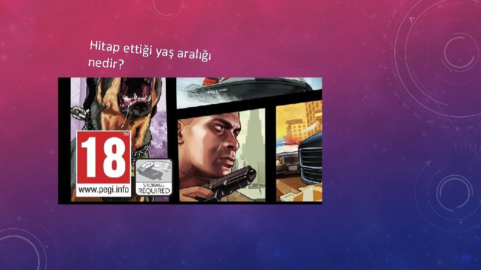 Hitap ettiği ya ş aralığı nedir? 