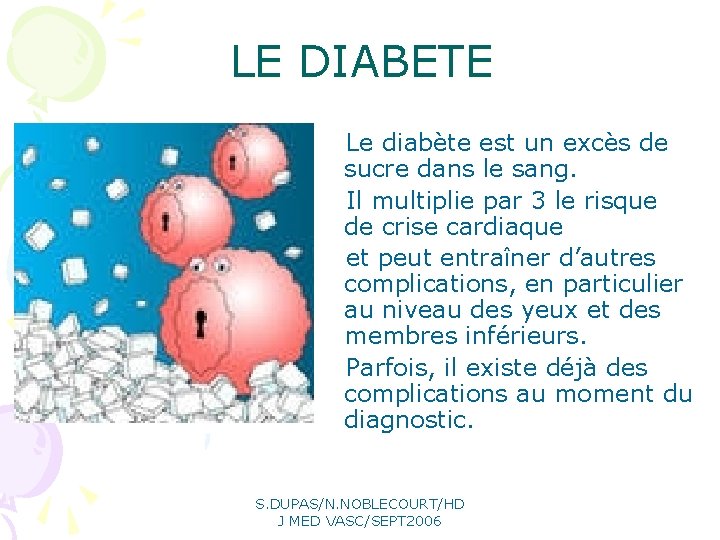 LE DIABETE Le diabète est un excès de sucre dans le sang. Il multiplie