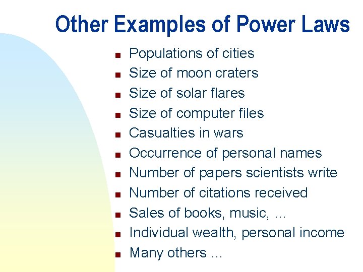 Other Examples of Power Laws n n n Populations of cities Size of moon