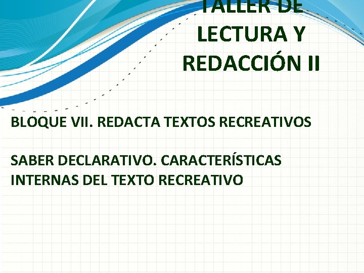 TALLER DE LECTURA Y REDACCIN II BLOQUE VII