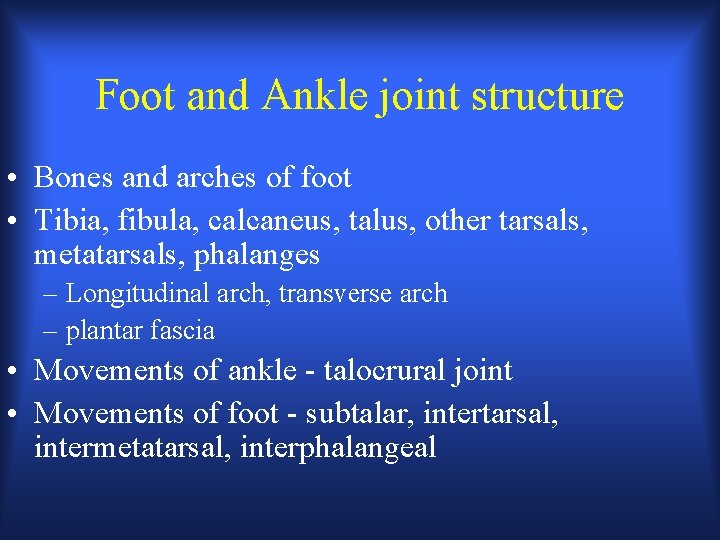 Foot and Ankle joint structure • Bones and arches of foot • Tibia, fibula,