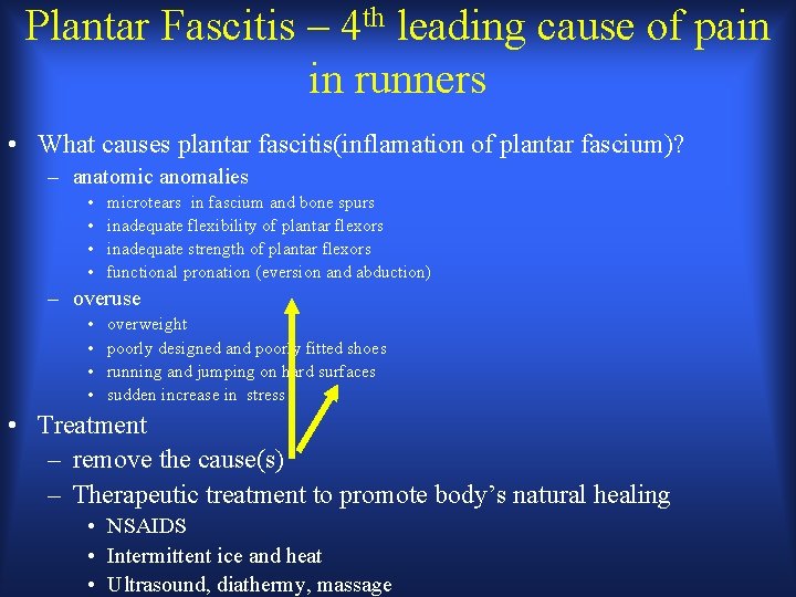 Plantar Fascitis – 4 th leading cause of pain in runners • What causes