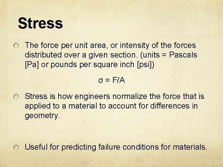 Stress The force per unit area, or intensity of the forces distributed over a