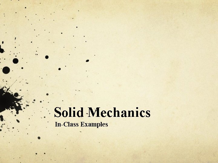 Solid Mechanics In-Class Examples 
