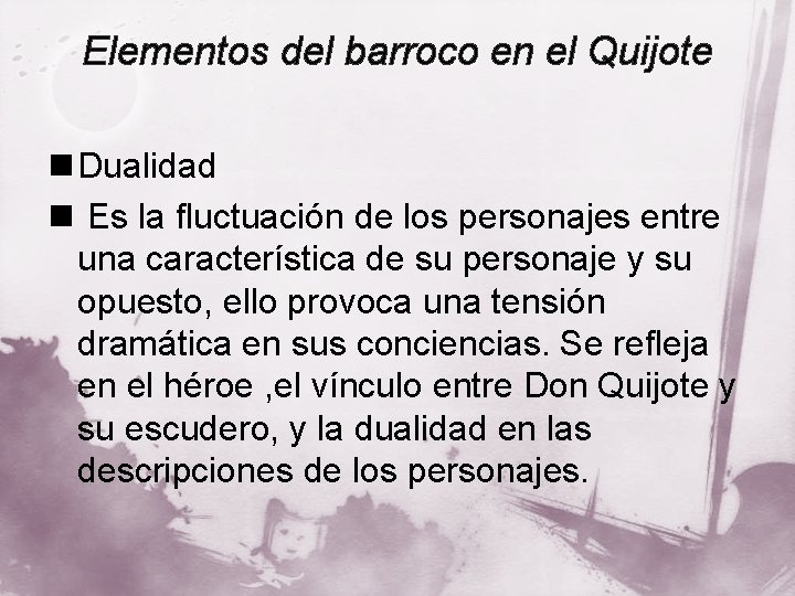 Elementos del barroco en el Quijote n Dualidad n Es la fluctuación de los