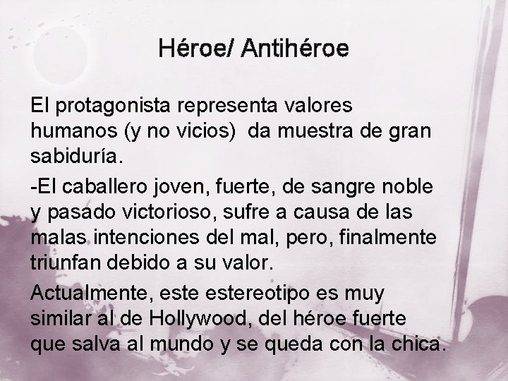 Héroe/ Antihéroe El protagonista representa valores humanos (y no vicios) da muestra de gran