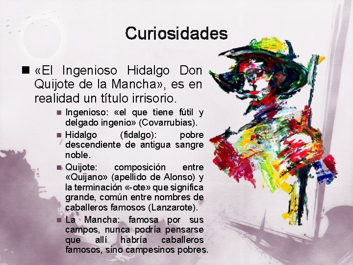 Curiosidades n «El Ingenioso Hidalgo Don Quijote de la Mancha» , es en realidad